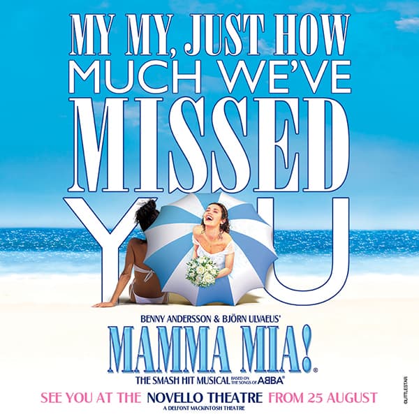 MAMMA MIA! WILL REOPEN AT THE NOVELLO THEATRE ON 25 AUGUST 2021